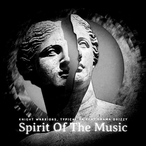 Knight Warriors, Typical SA, Drama Drizzy - Spirit of the Music [KWR1]